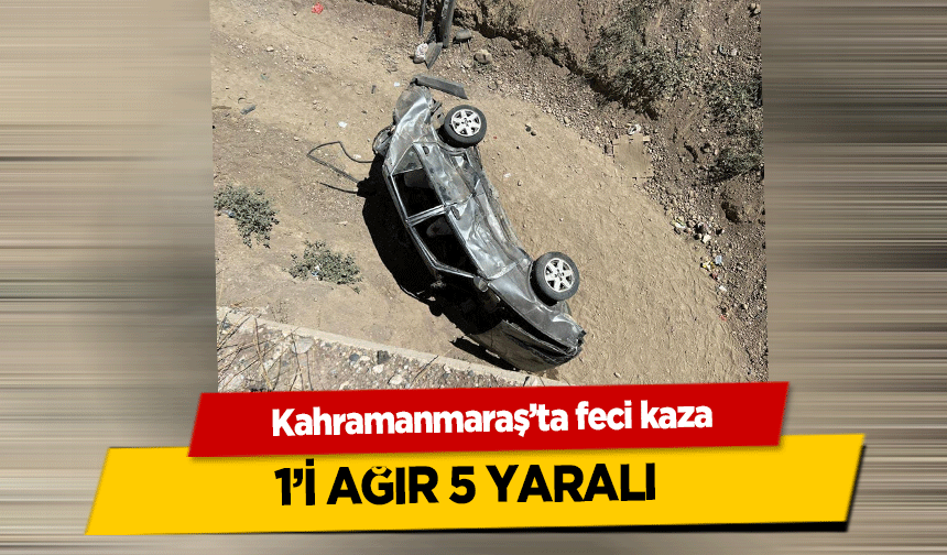 Kahramanmaraş’ta feci kaza: 1’i ağır 5 yaralı 