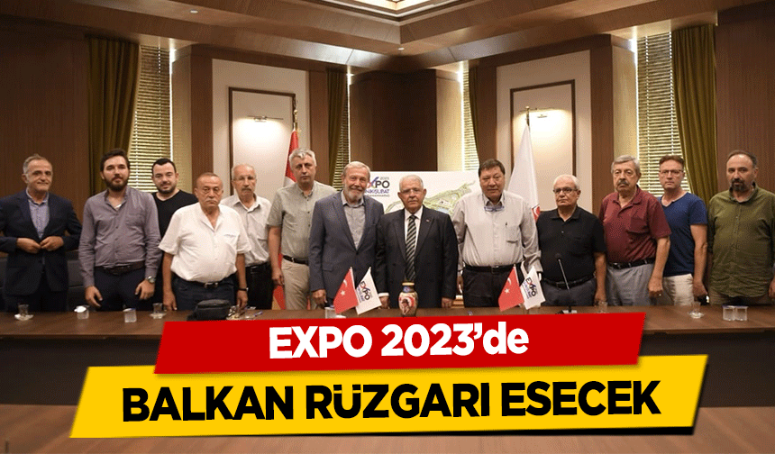 EXPO 2023’de Balkan Rüzgarı Esecek