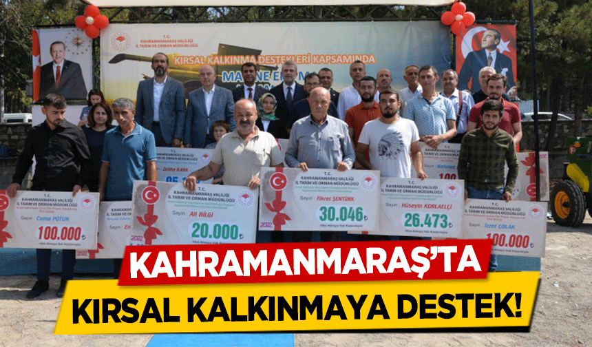 Kahramanmaraş’ta kırsal kalkınmaya destek!