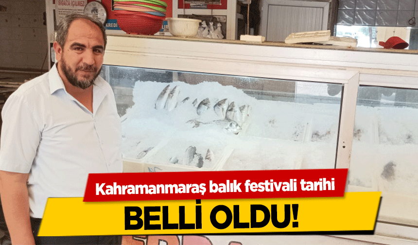 Kahramanmaraş balık festivali tarihi belli oldu!