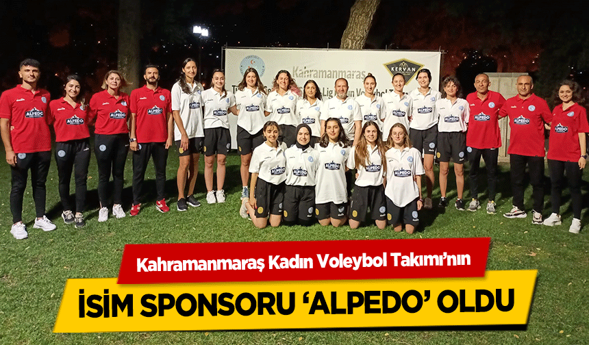 Kahramanmaraş Kadın Voleybol Takımı’nın isim sponsoru ‘Alpedo’ oldu