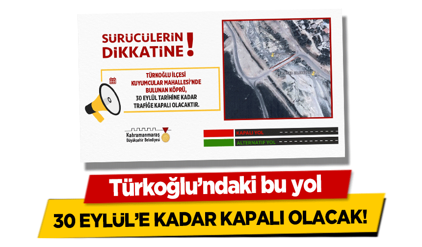 Türkoğlu’ndaki bu yol 30 Eylül’e Kadar Kapalı Olacak!