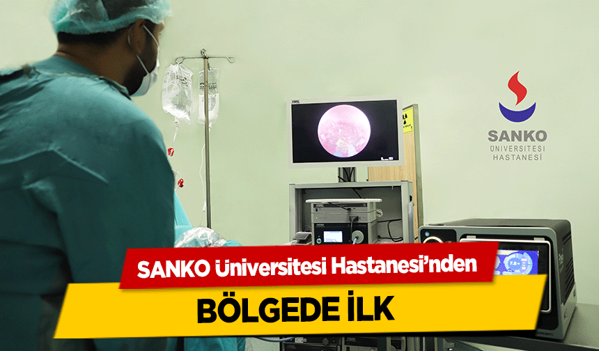 SANKO Üniversitesi Hastanesi’nden Bölgede İlk