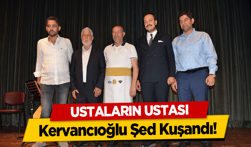 Ustaların Ustası Kervancıoğlu Şed Kuşandı!