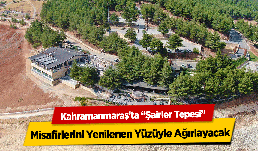 Kahramanmaraş’ta ‘Şairler Tepesi’ Misafirlerini Yenilenen Yüzüyle Ağırlayacak