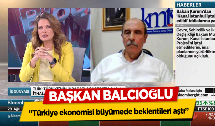 Başkan Balcıoğlu, “Türkiye ekonomisi büyümede beklentileri aştı”