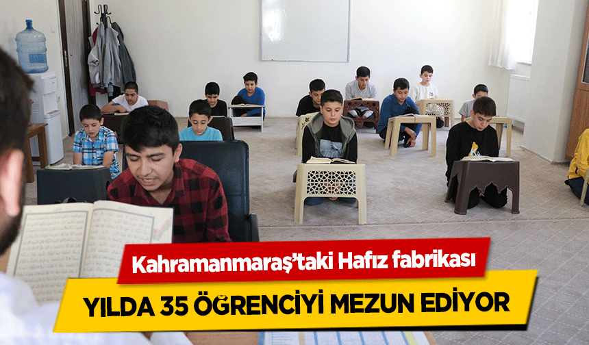 Kahramanmaraş’taki Hafız fabrikası yılda 35 öğrenciyi mezun ediyor