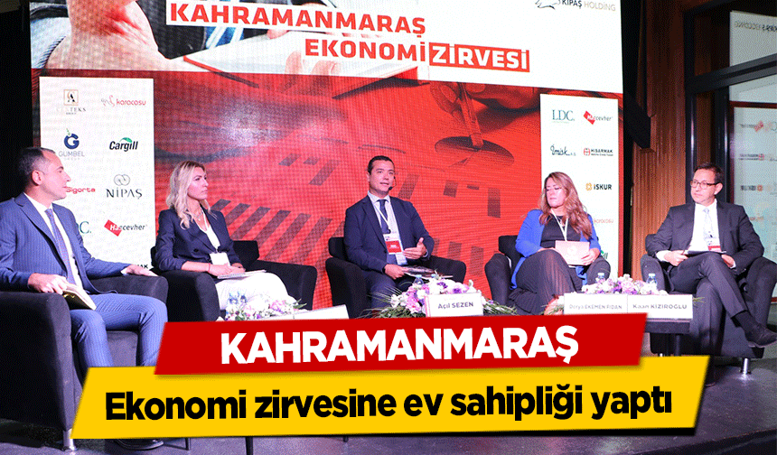 Kahramanmaraş ekonomi zirvesine ev sahipliği yaptı