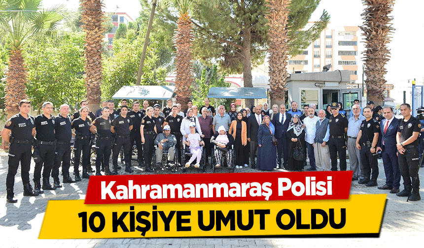 Kahramanmaraş Polisi 10 kişiye umut oldu