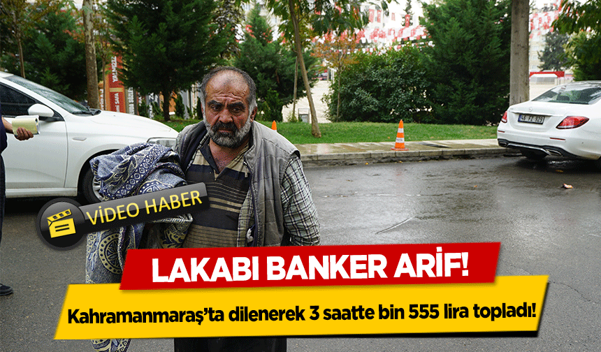 Kahramanmaraş’ta dilenerek 3 saatte bin 555 lira topladı!