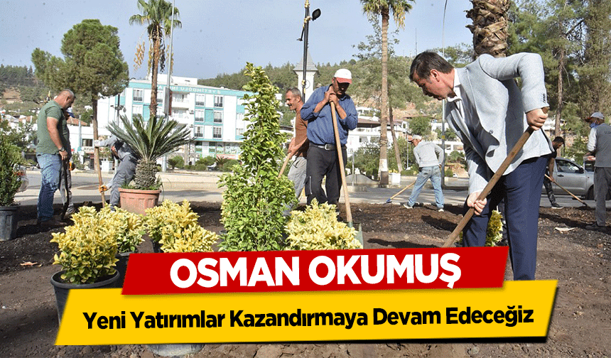 Osman Okumuş, ‘Yeni Yatırımlar Kazandırmaya Devam Edeceğiz’