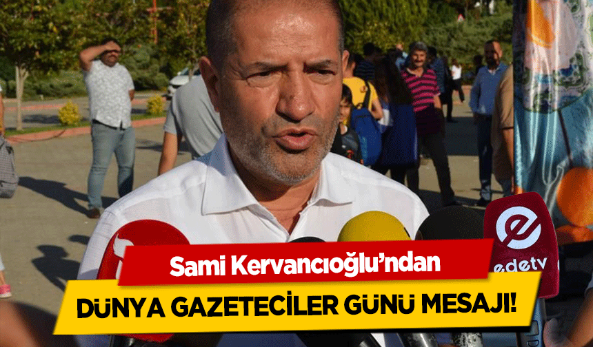 Sami Kervancıoğlu’ndan Dünya gazeteciler günü mesajı!