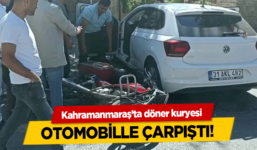 Kahramanmaraş’ta döner kuryesi otomobille çarpıştı!