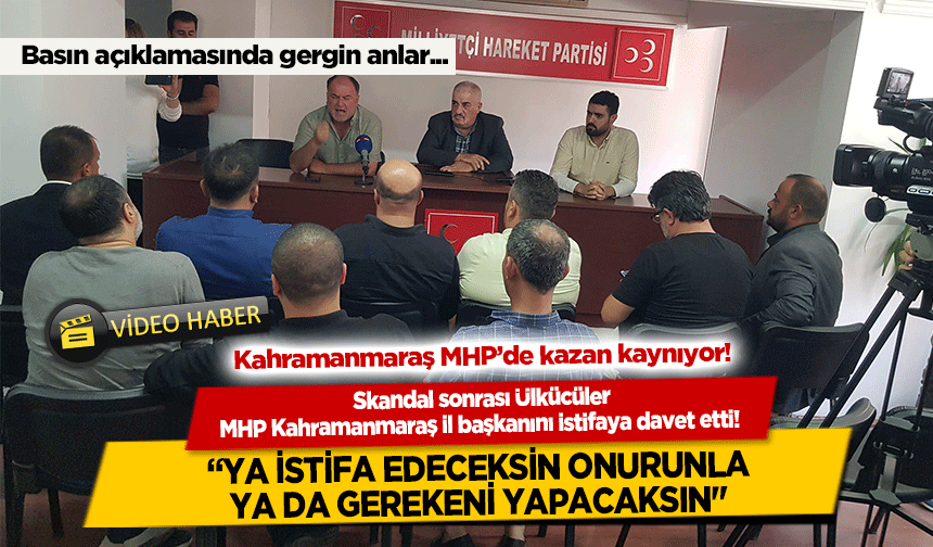 Skandal olay sonrası Ülkücüler MHP Kahramanmaraş il başkanını istifaya davet etti!