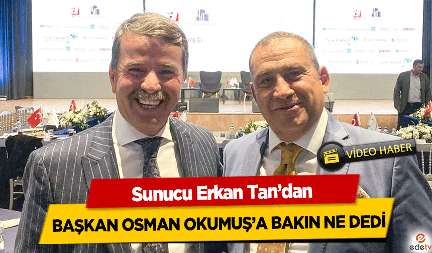 Sunucu Erkan Tan’dan Başkan Osman Okumuş’a bakın ne dedi