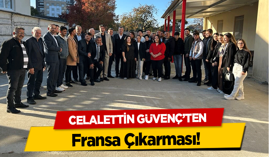 Celalettin Güvenç’ten Fransa Çıkarması