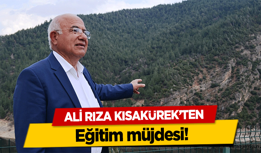 Ali Rıza Kısakürek’ten eğitim müjdesi!