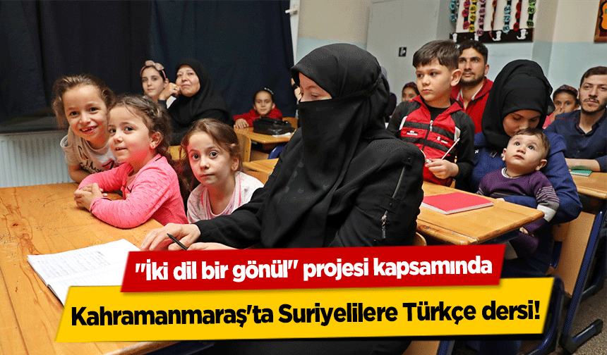 Kahramanmaraş'ta Suriyelilere Türkçe dersi!