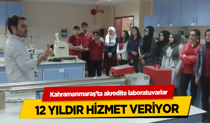 Kahramanmaraş’ta akredite laboratuvarlar 12 yıldır hizmet veriyor