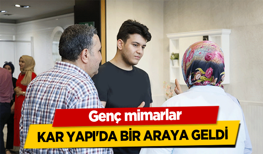 Genç mimarlar Kar Yapı'da bir araya geldi