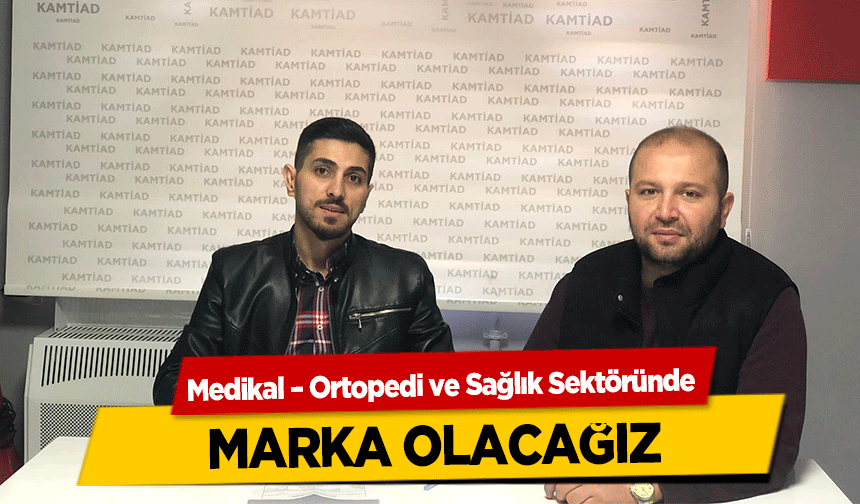 Medikal – Ortopedi ve Sağlık Sektöründe marka olacağız