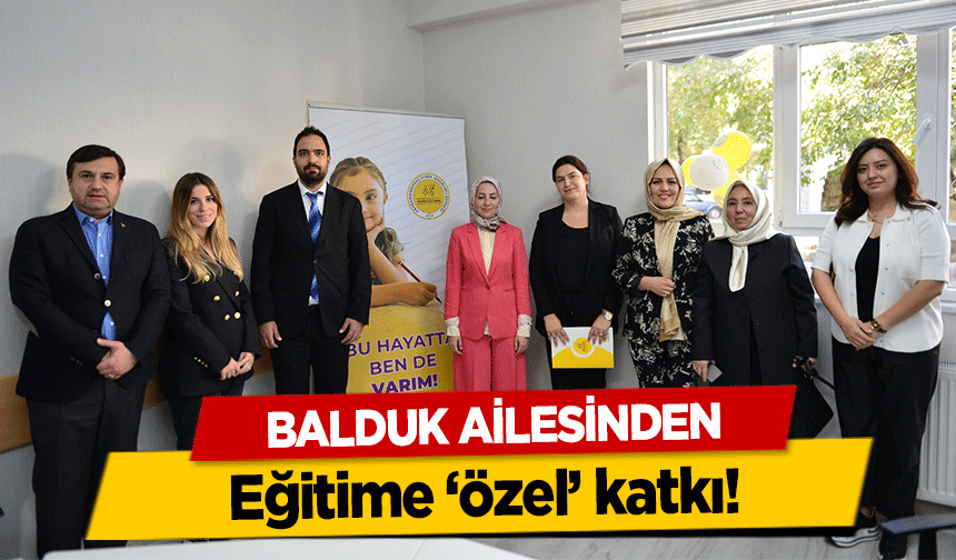 Balduk Ailesinden eğitime ‘özel’ katkı!