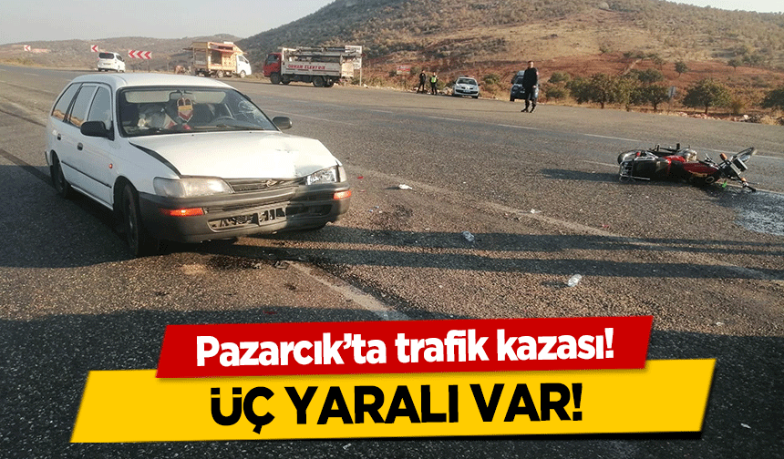 Pazarcık’ta trafik kazası! 3 yaralı