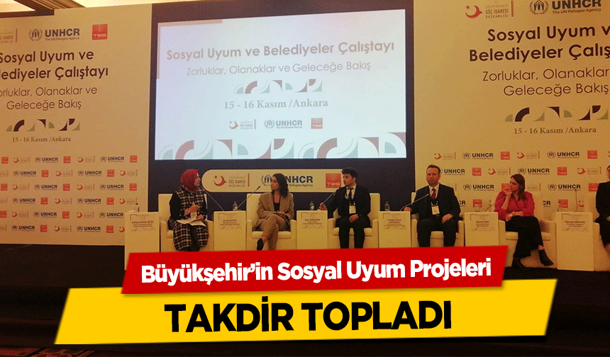 Büyükşehir’in Sosyal Uyum Projeleri takdir topladı