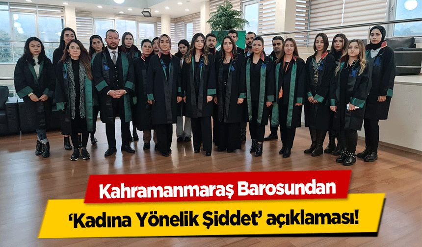 Kahramanmaraş Barosundan ‘Kadına Yönelik Şiddet’ açıklaması!