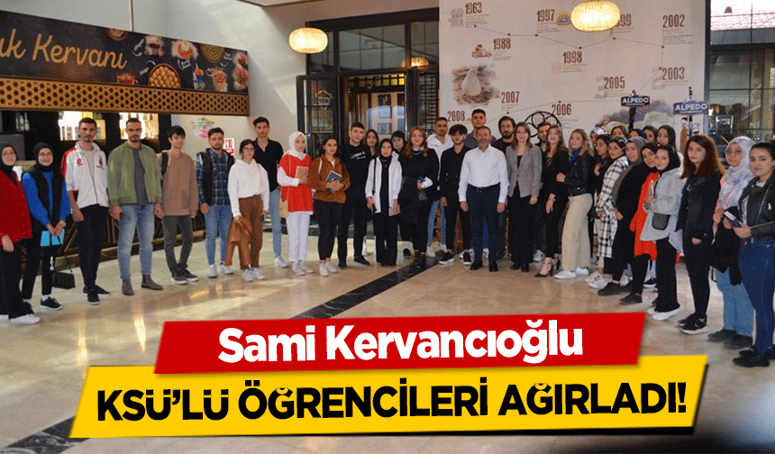 Sami Kervancıoğlu, KSÜ’lü öğrencileri ağırladı!